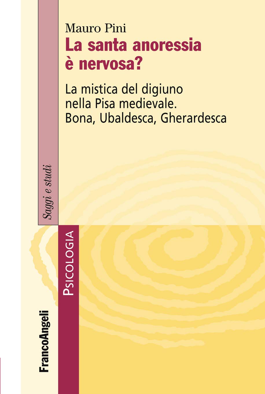 La santa anoressia è nervosa?: La mistica del digiuno nella Pisa medievale. Bona, Ubaldesca, Gherardesca (Italian Edition)