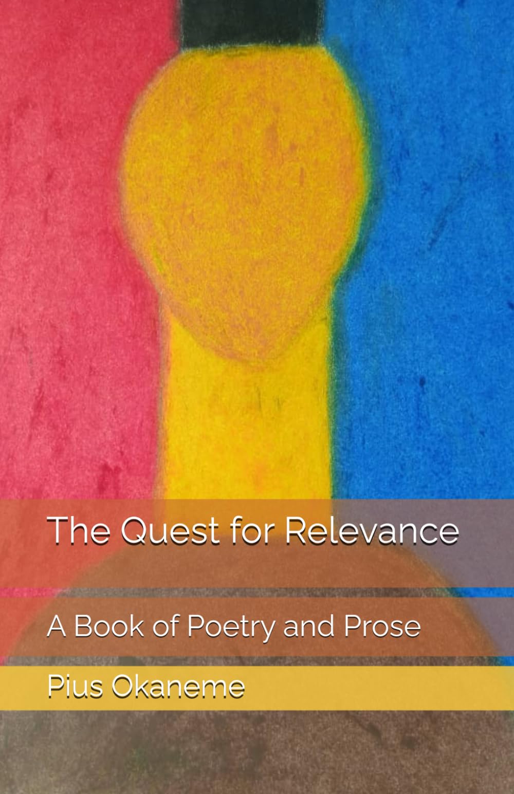 The Quest for Relevance: A Book of Poetry and Prose