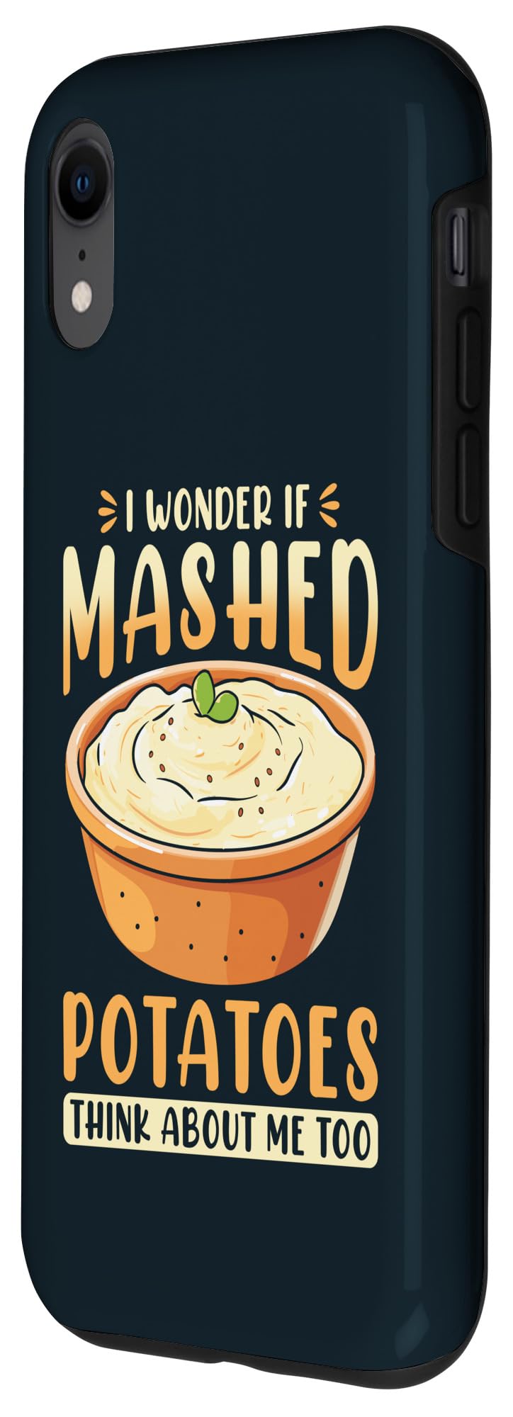 iPhone XR I Wonder If Mashed Potatoes Think About Me Too Case - Image 2