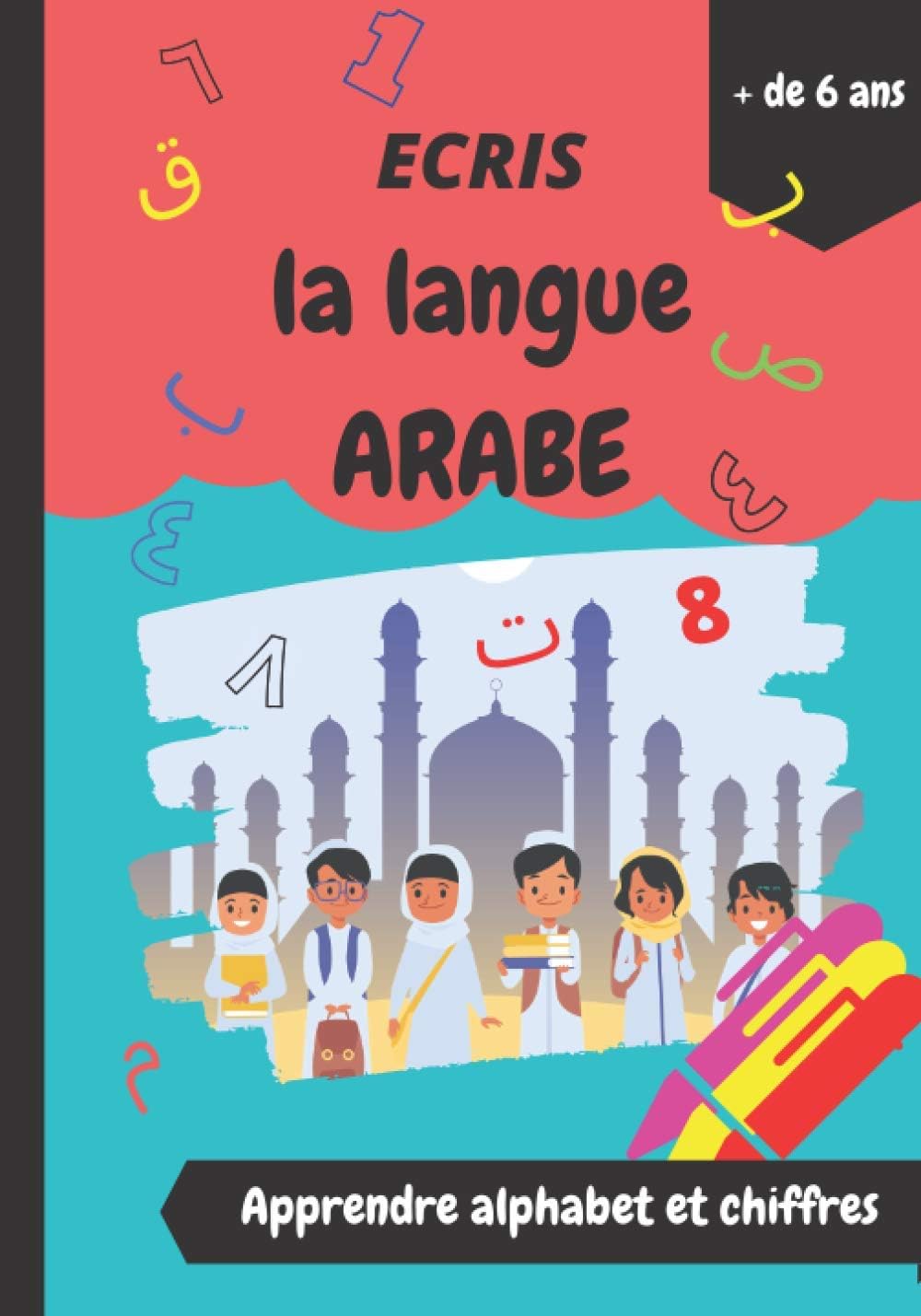 Ecris la langue arabe: livre pour apprendre les bases de l'alphabet arabe. Carnet d’écriture de la langue arabe pour enfants ou débutants- 100 pages (French Edition)