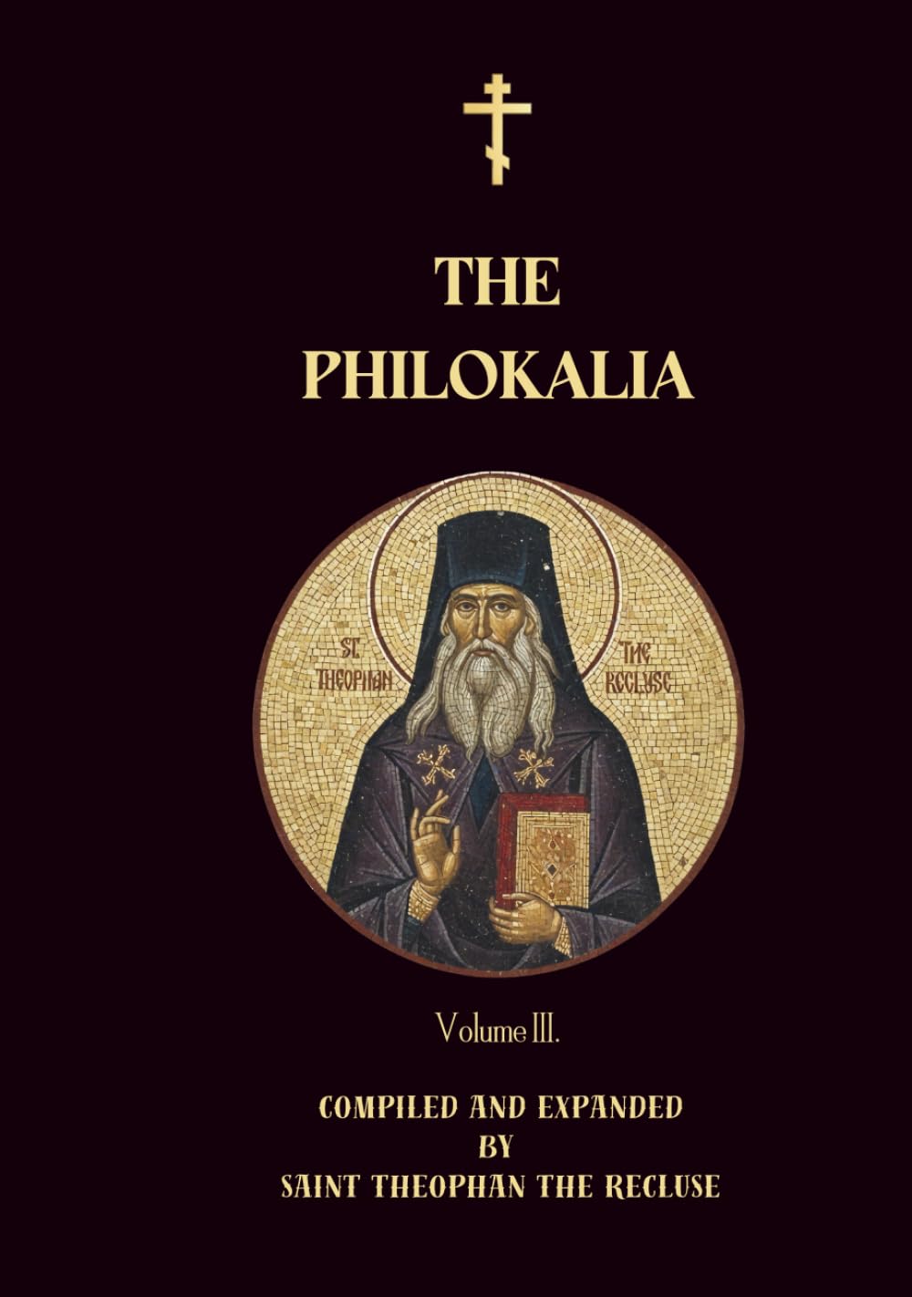 The Philokalia Volume 3: St Diadochos of Epirus, St Abba Zosima, St Maximos the Confessor, St Abba Thalassius, St Theodore of Edessa, Venerable St ... and Ekdik (Orthodox Christian Publications)