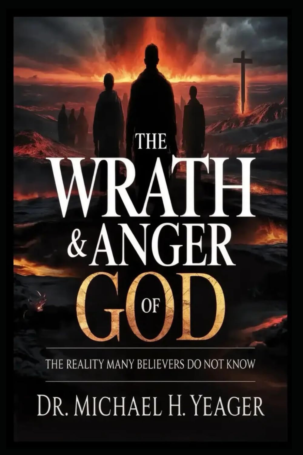 THE WRATH & ANGER OF GOD: The Reality Many Believers Do Not Know