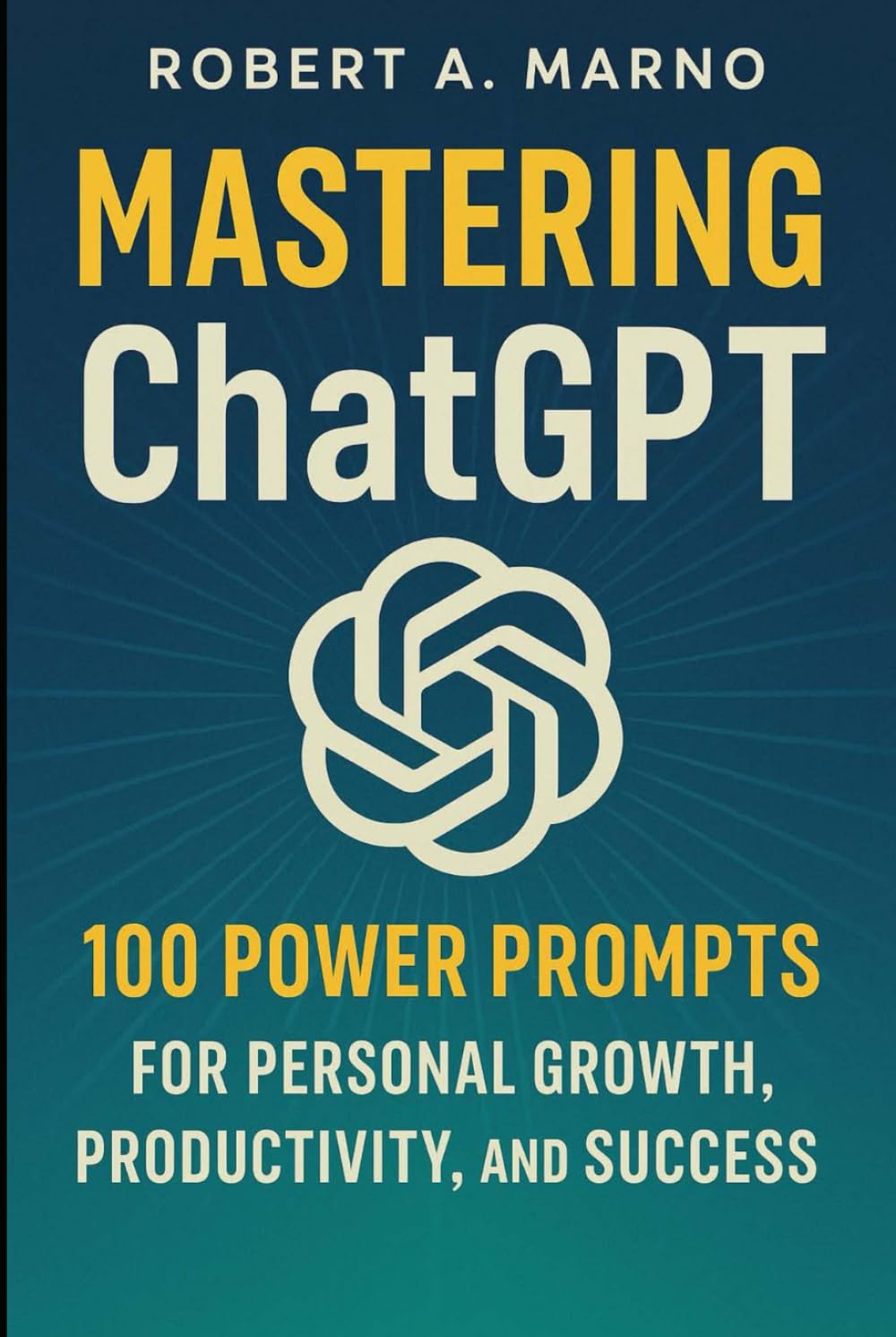 Mastering Chat GPT: 100 Power Prompts for Personal Growth, Productivity, and Success