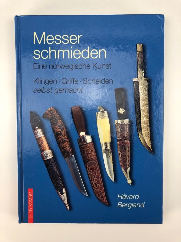 Messer schmieden: Eine norwegische Kunst: Klingen, Griffe und Scheiden selbst gemacht (HolzWerken)