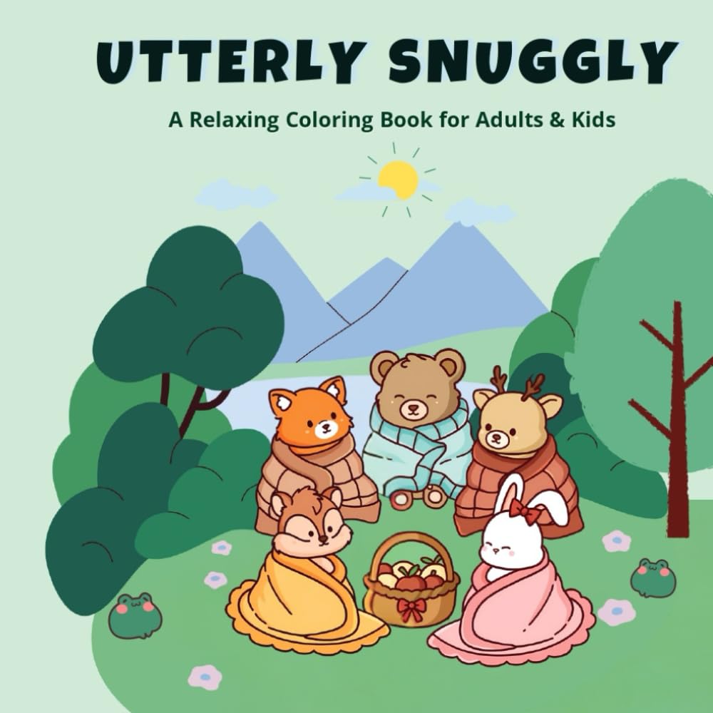 Utterly Snuggly: A Relaxing Coloring Book for Adults & Kids