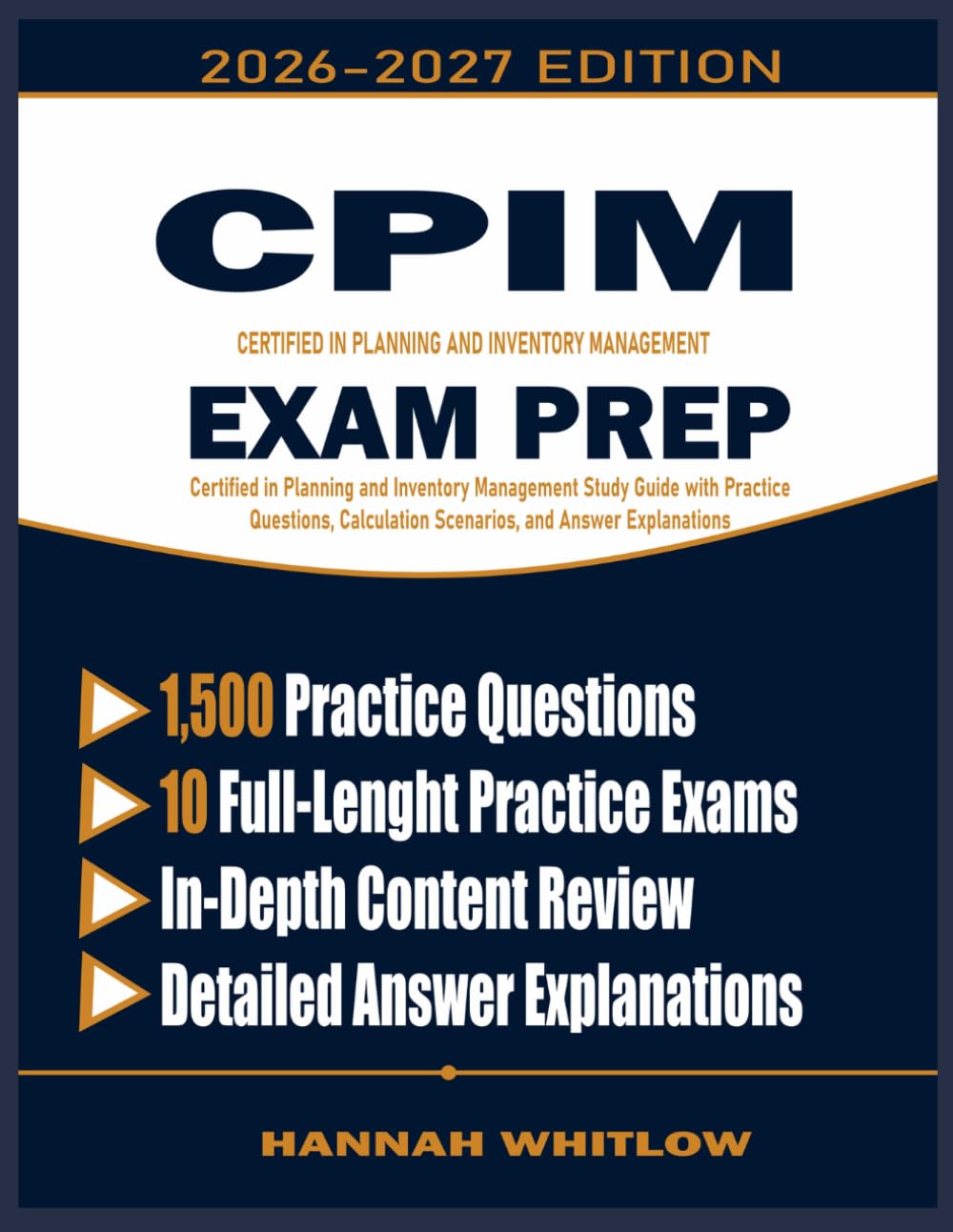 CPIM Exam Prep: Certified in Planning and Inventory Management Study Guide with Practice Questions, Calculation Scenarios, and Answer Explanations