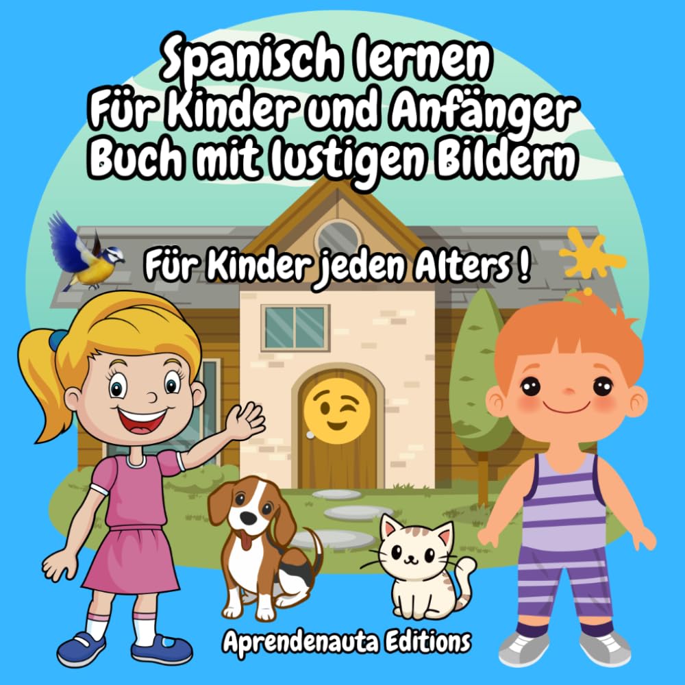 Spanisch Lernen für Kinder Entdecke spielerisch neue Wörter mit bunten Bildern!: Für Kinder jeden Alters