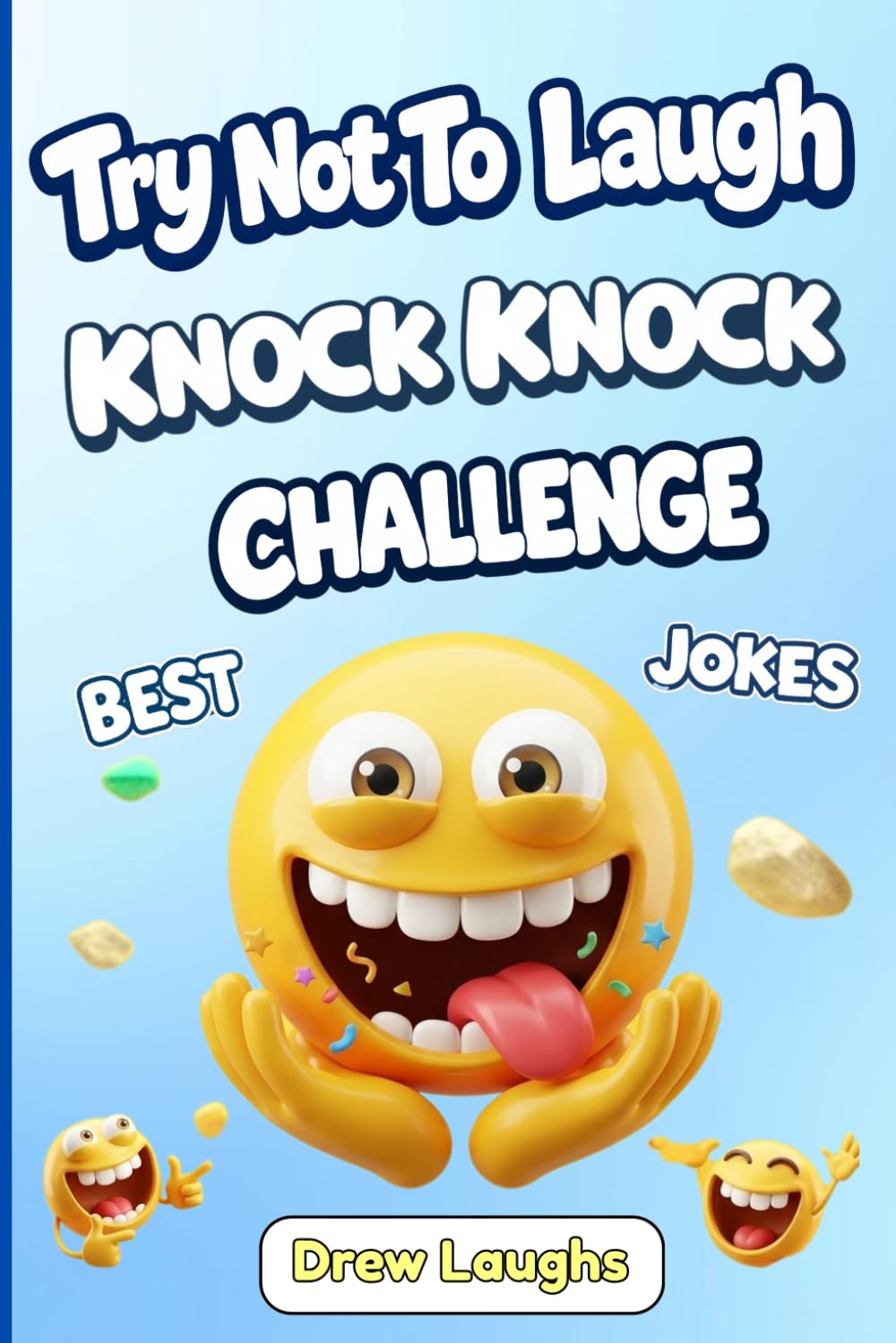 Try Not To Laugh Challenge Best Knock Knock Jokes For Kids: A Funny Make You Laugh Out Loud Game With Plenty of Jokes for Kids Perfect for Age 8-12