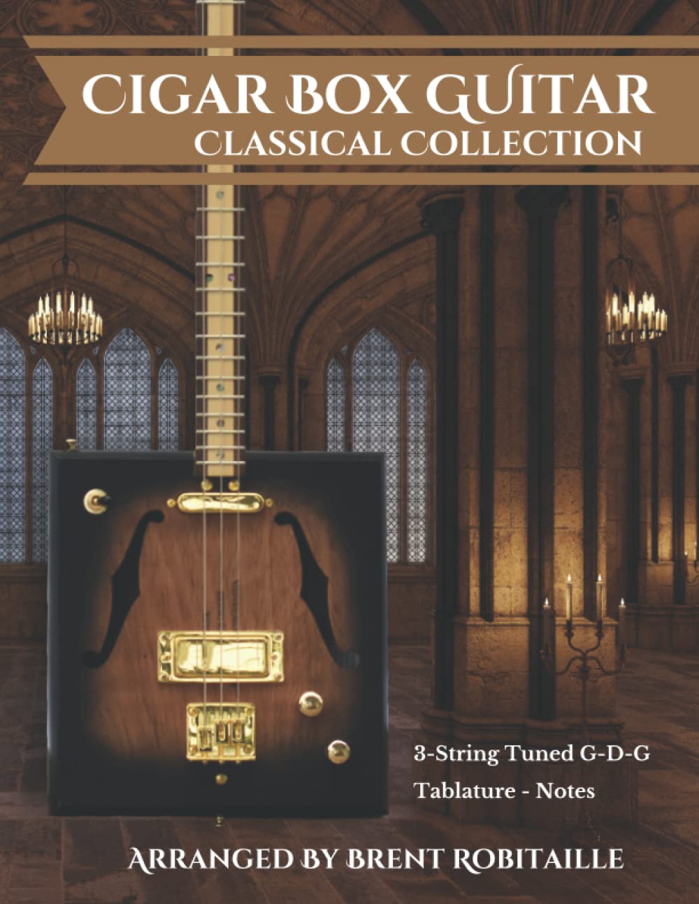 Cigar Box Guitar Classical Collection: 3-String Cigar Box Guitar Classical Tabs GDG Tuning