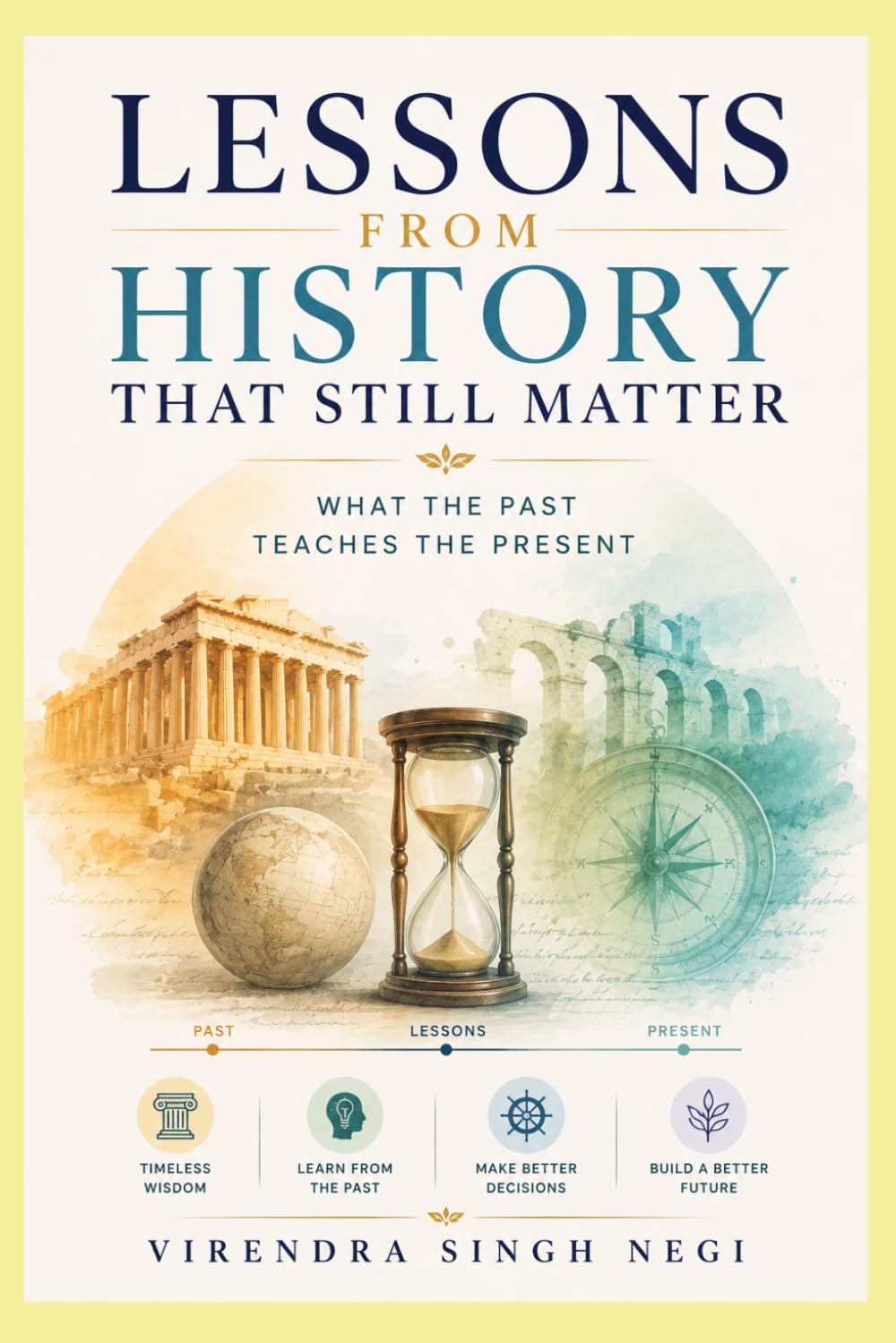 Lessons From History That Still Matter: What the Past Teaches the Present