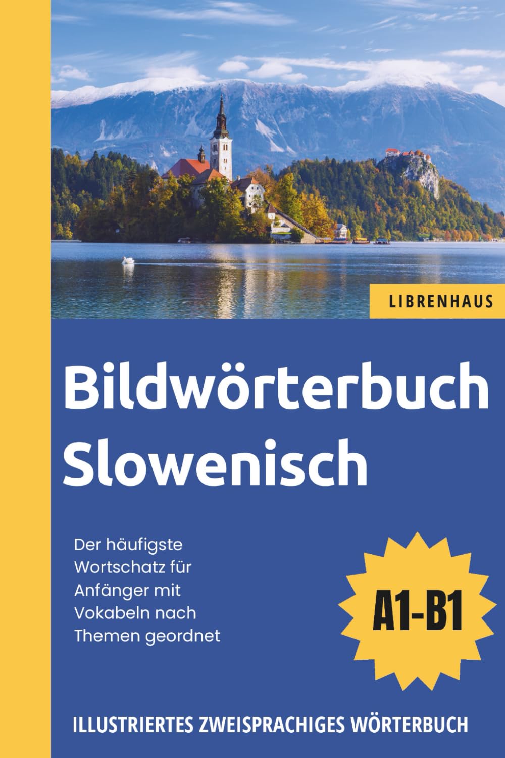 Bildwörterbuch Slowenisch - Der häufigste Wortschatz für Anfänger mit Vokabeln nach Themen geordnet