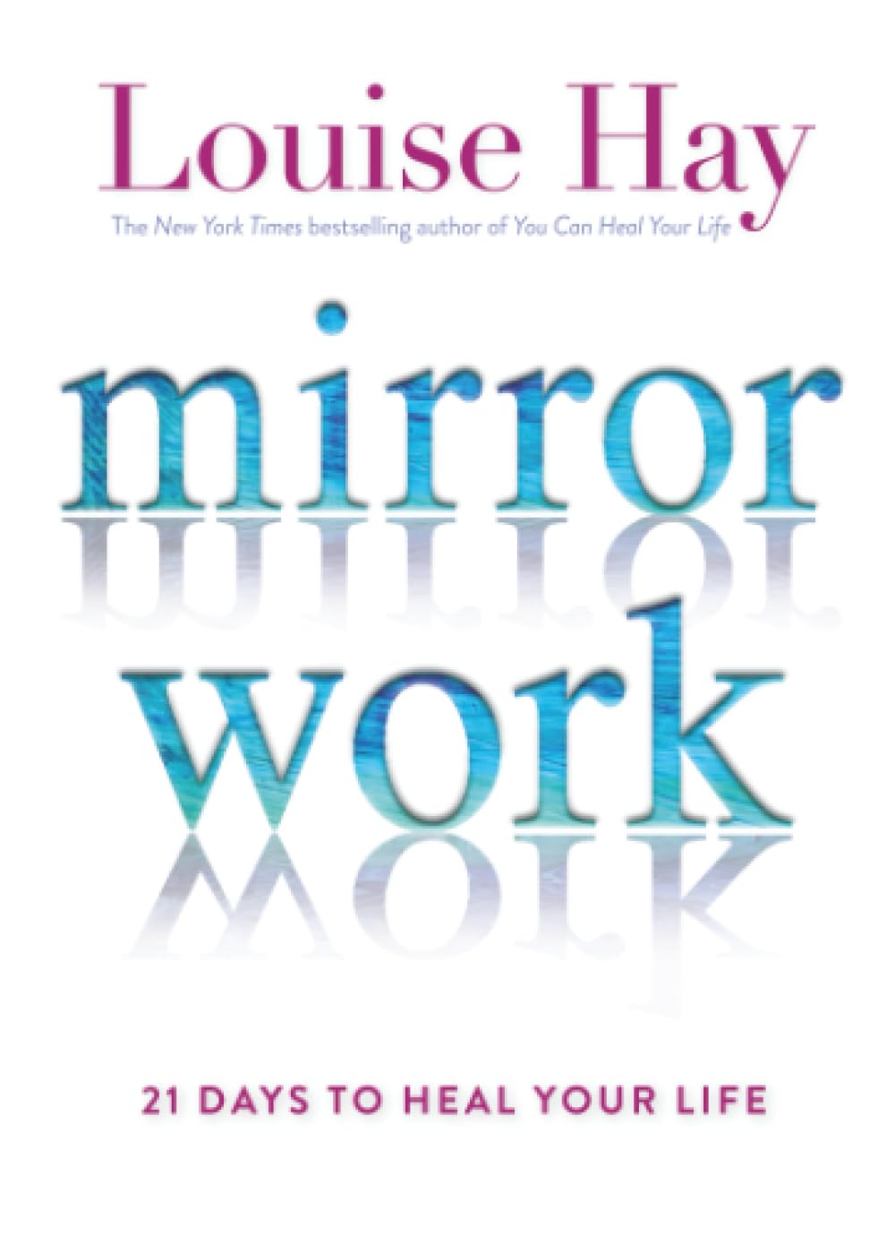 Mirror Work: 21 Days to Heal Your Life
