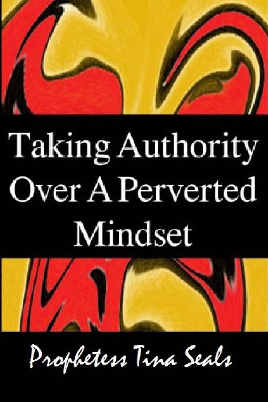 Taking Authority Over A Perverted Mindset