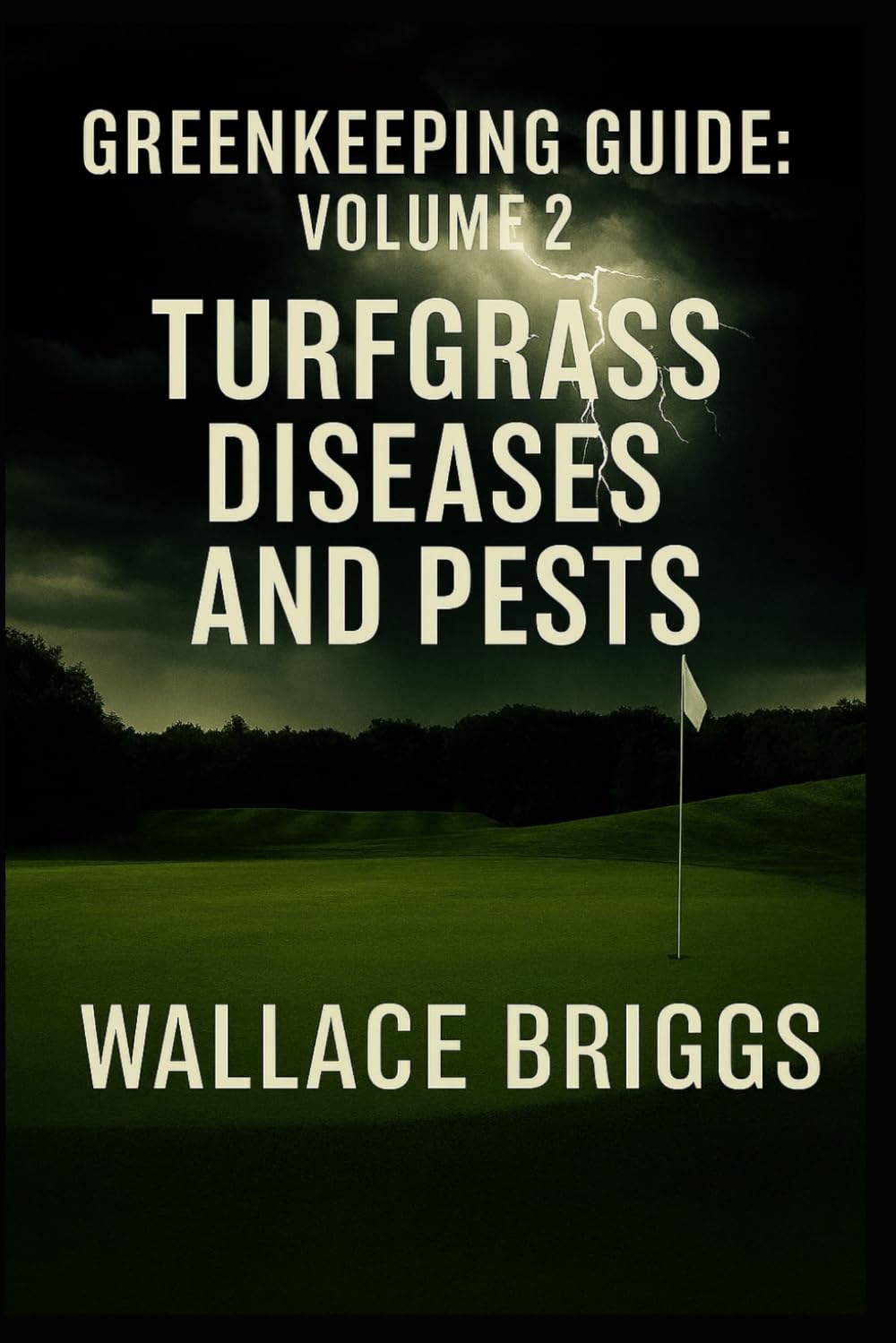 Greenkeeping Guide: Volume 2 Turfgrass Diseases and Pests