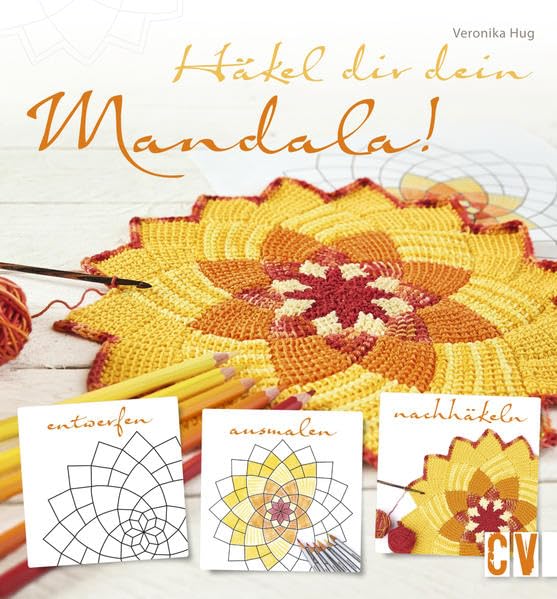 Häkel dir dein Mandala!: entwerfen, ausmalen, nachhäkeln