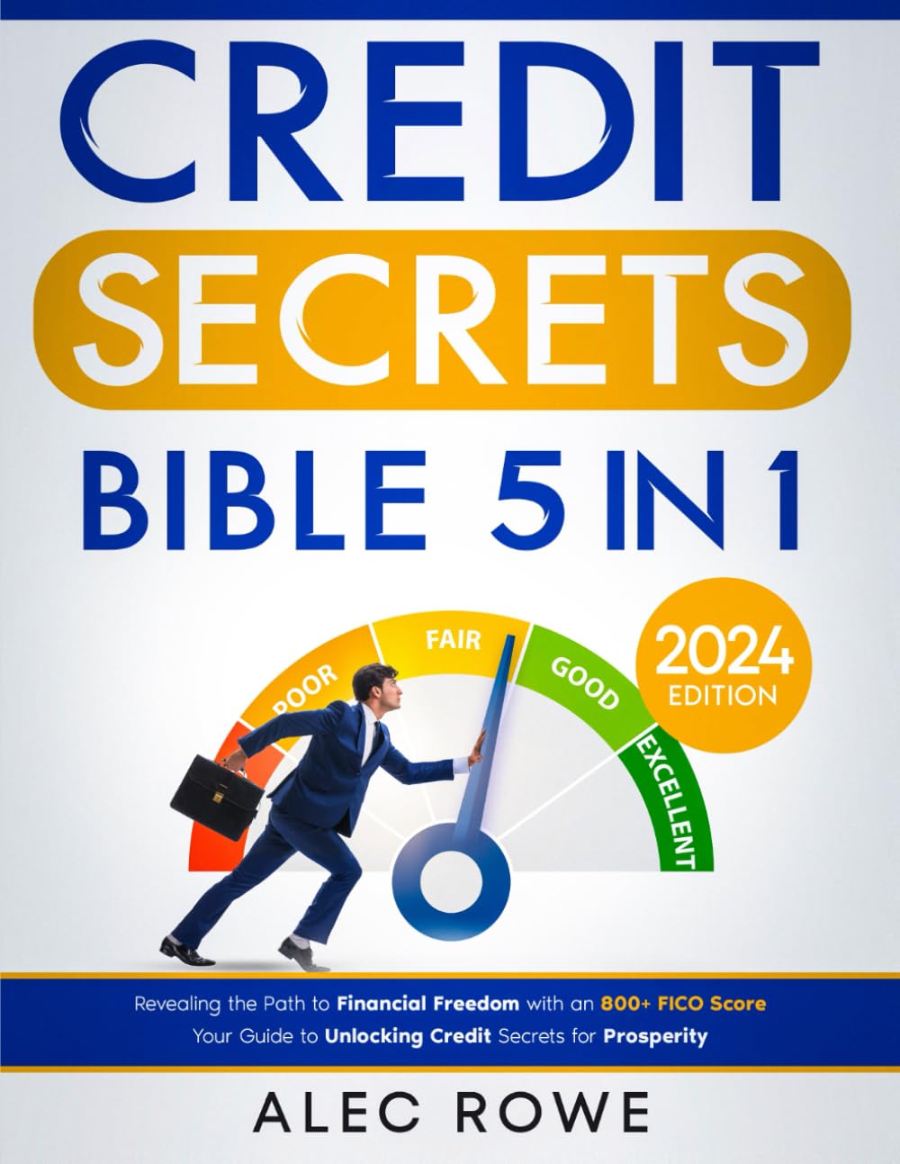 Credit Secrets Bible: [5 in 1] Revealing the Path to Financial Freedom with an 800+ FICO Score | Your Guide to Unlocking Credit Secrets for Prosperity