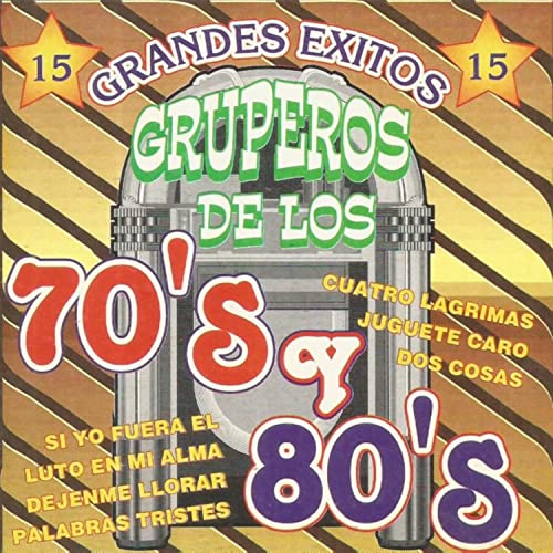 15 Grandes Éxitos Gruperos De Los 70's Y 80's by VARIOUS ARTISTS on ...