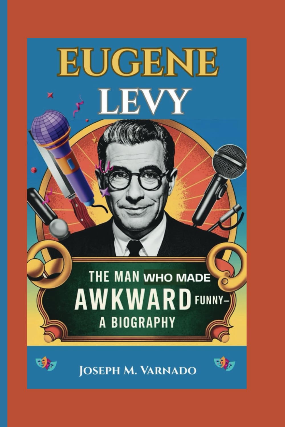 EUGENE LEVY: The Man Who Made Awkward Funny—A Biography