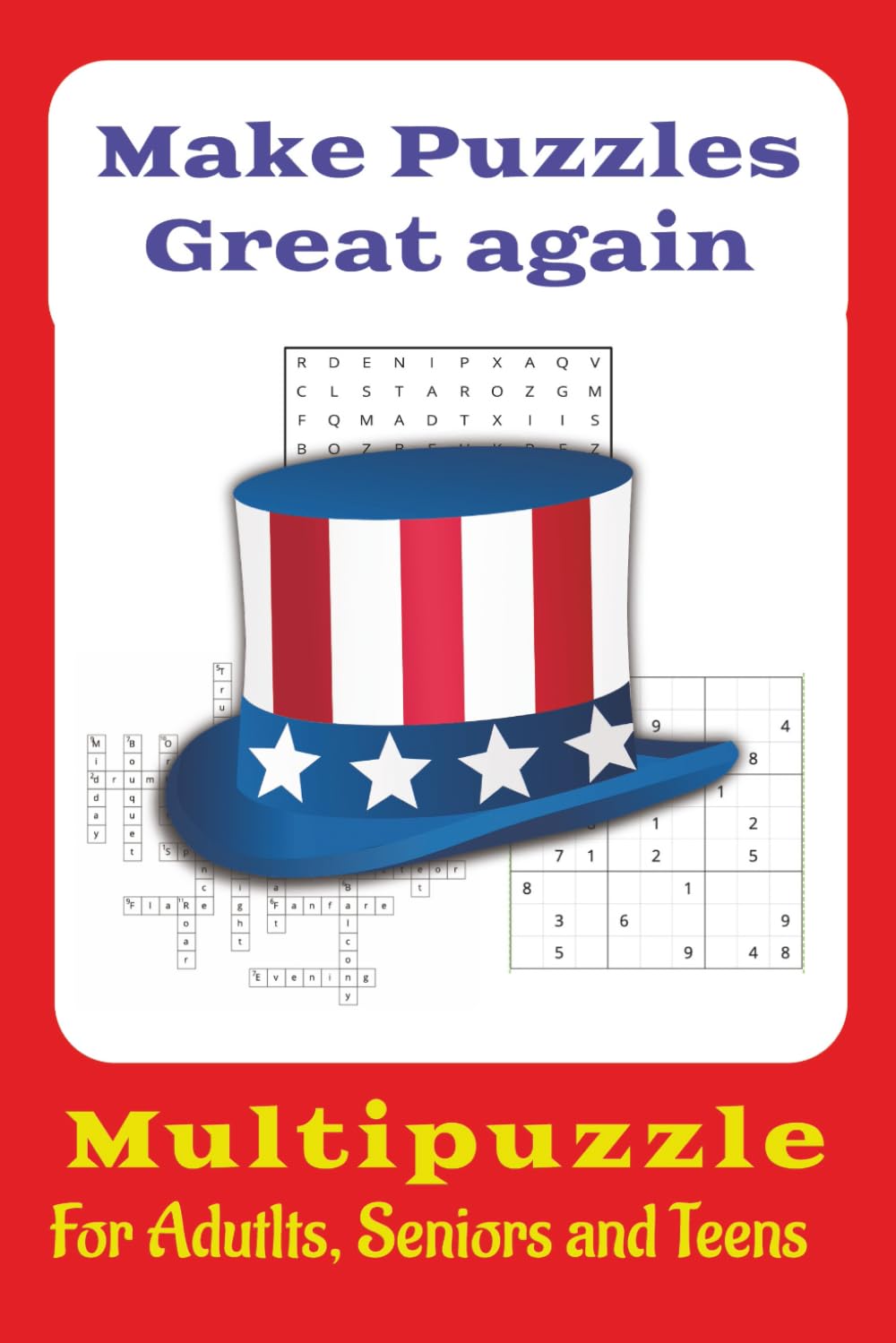 MAKE PUZZLES GREAT AGAIN!: The Ultimate Patriotic Puzzle Collection for True Americans | Word search, crosswords, sudoku with solutions