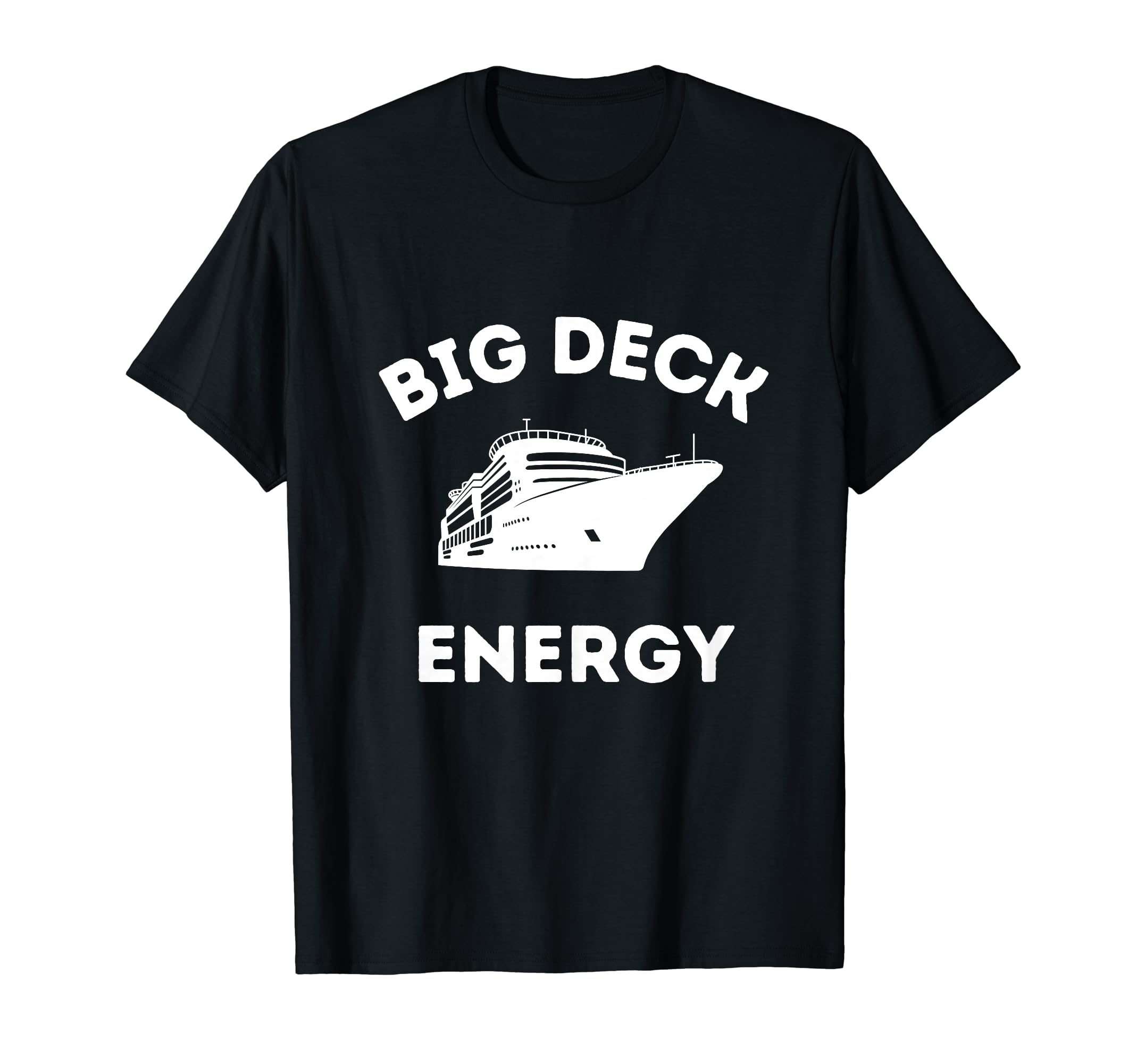 Funny Cruise Ship Shirt For Men - Big Deck Energy T-ShirtOEKO-TEX STANDARD 100