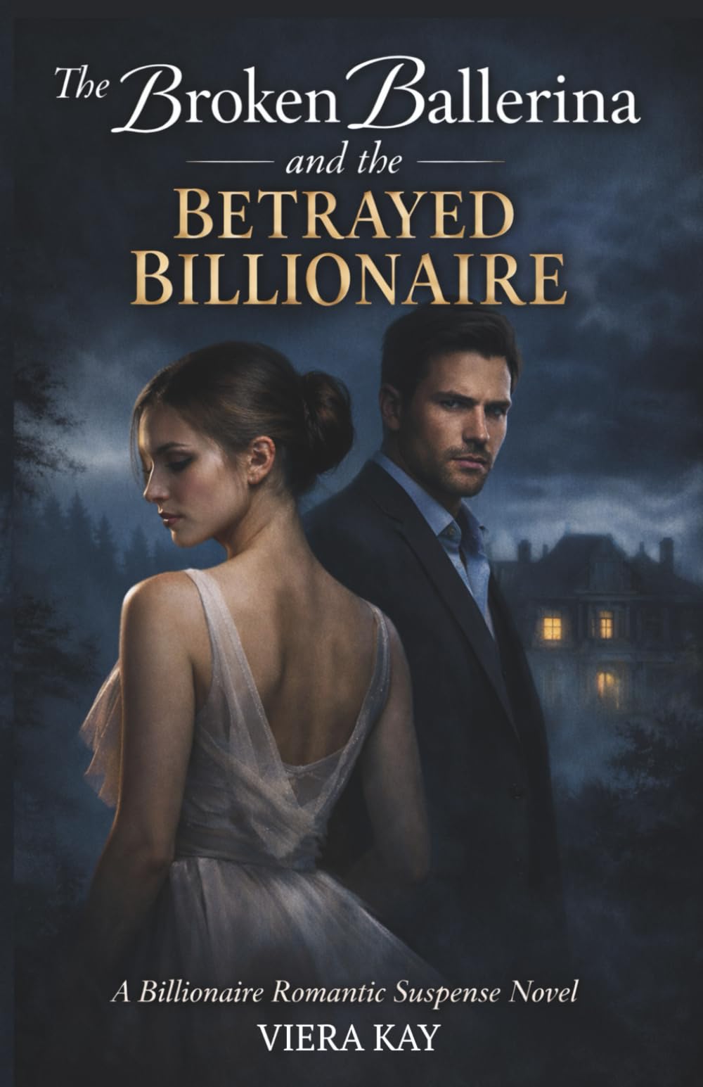 The Broken Ballerina and the Betrayed Billionaire: A Billionaire Romantic Suspense Novel