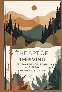 The Art of Thriving: 52 Ways to Live, Lead, and Grow