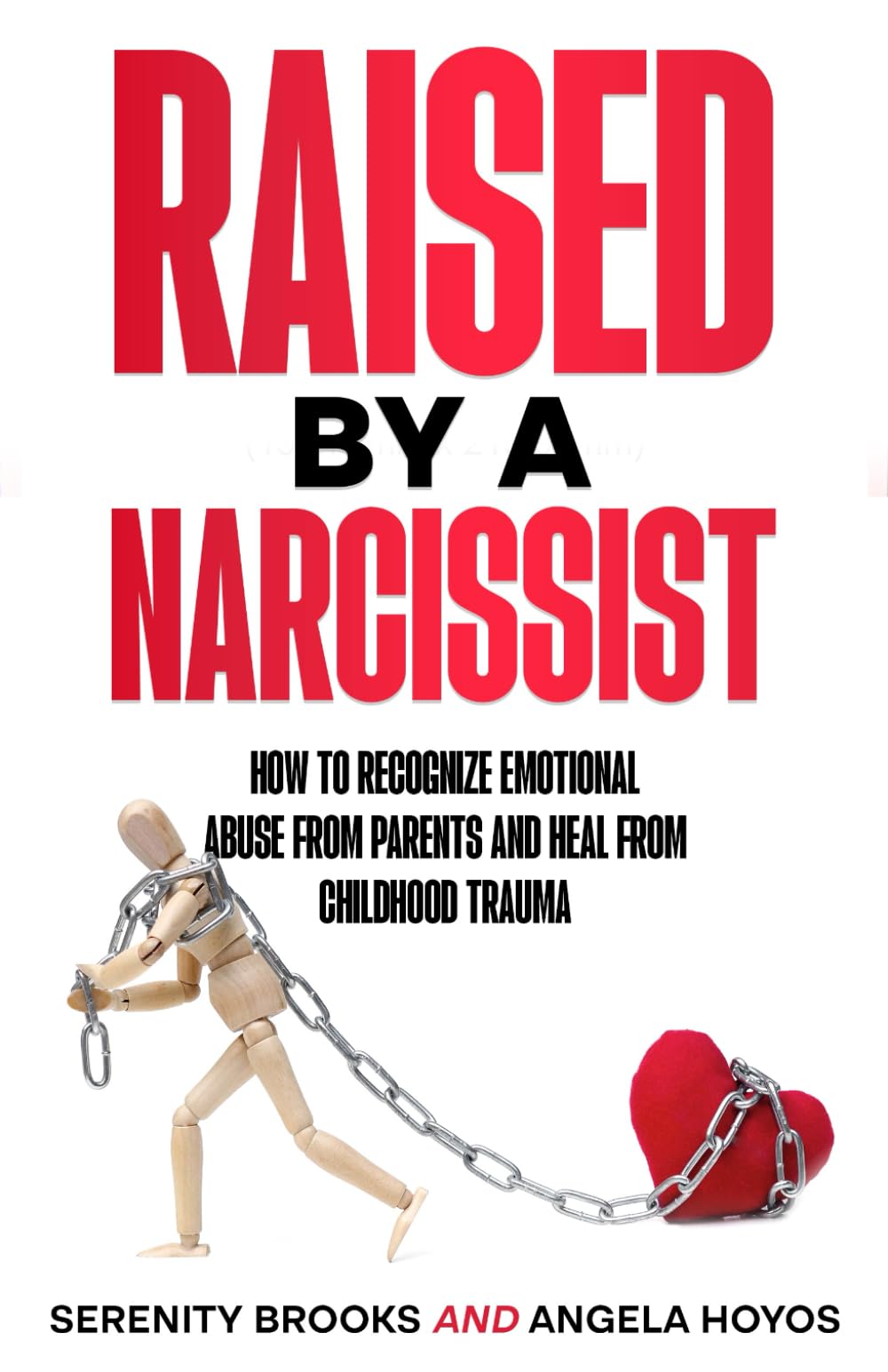 Raised by a Narcissist: How to Recognize Emotional Abuse from Parents and Heal from Childhood Trauma (Abuse Recovery Series)