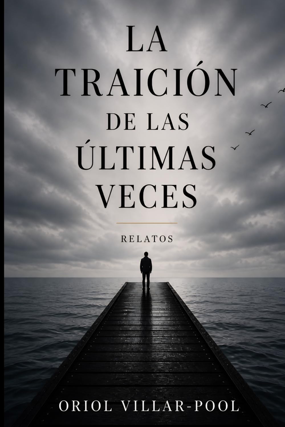 La traición de las últimas veces: Relatos sobre pérdidas, memoria y silencios