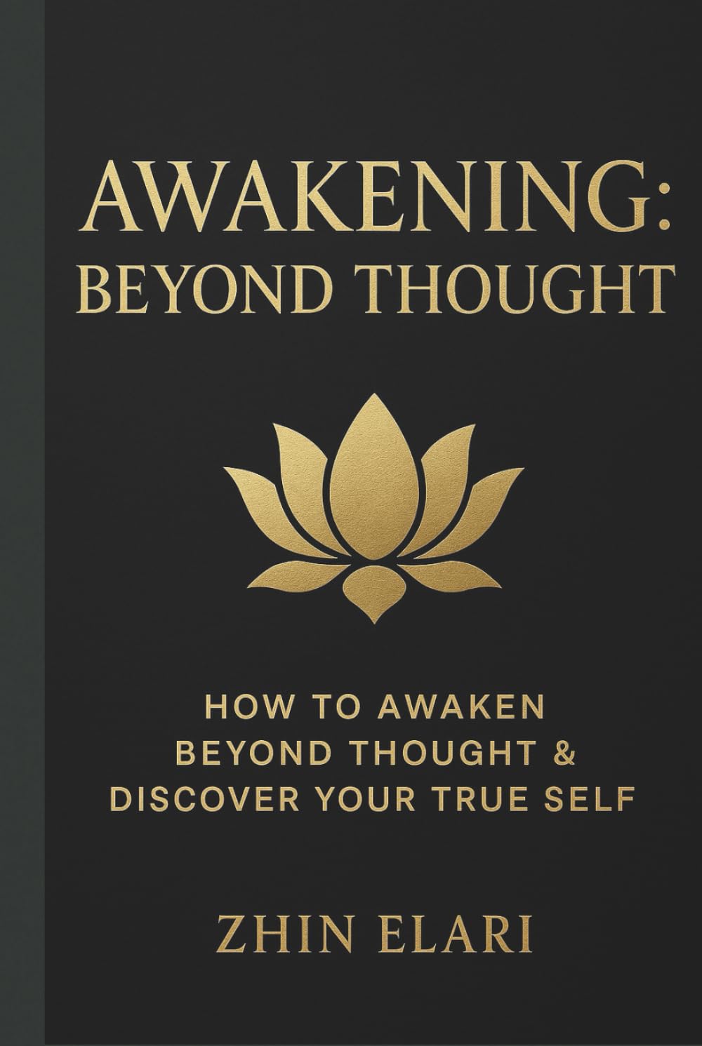 Awakening: Beyond Thought: How to Awaken Beyond Thought & Discover Your True Self (The Beyond the Mind Series)