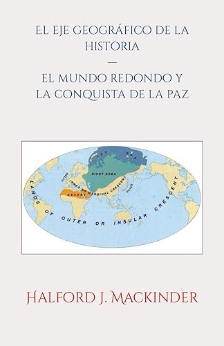 El eje geográfico de la historia: El mundo redondo y la conquista de la paz