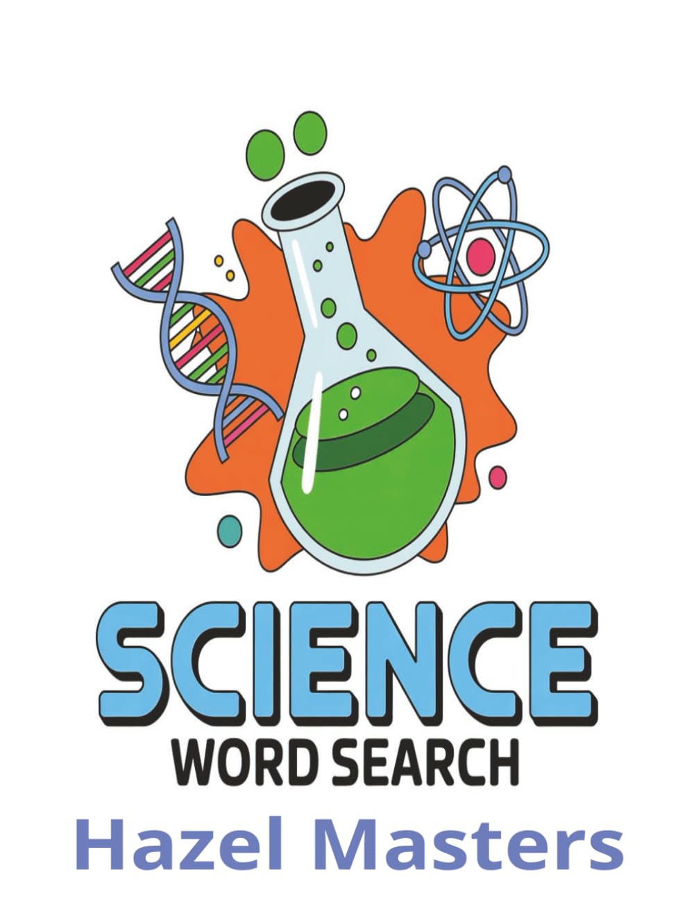 Science Word Search: The Ultimate Science Word Search Book: Educational STEM Brain Teasers and Science Word Search Puzzles