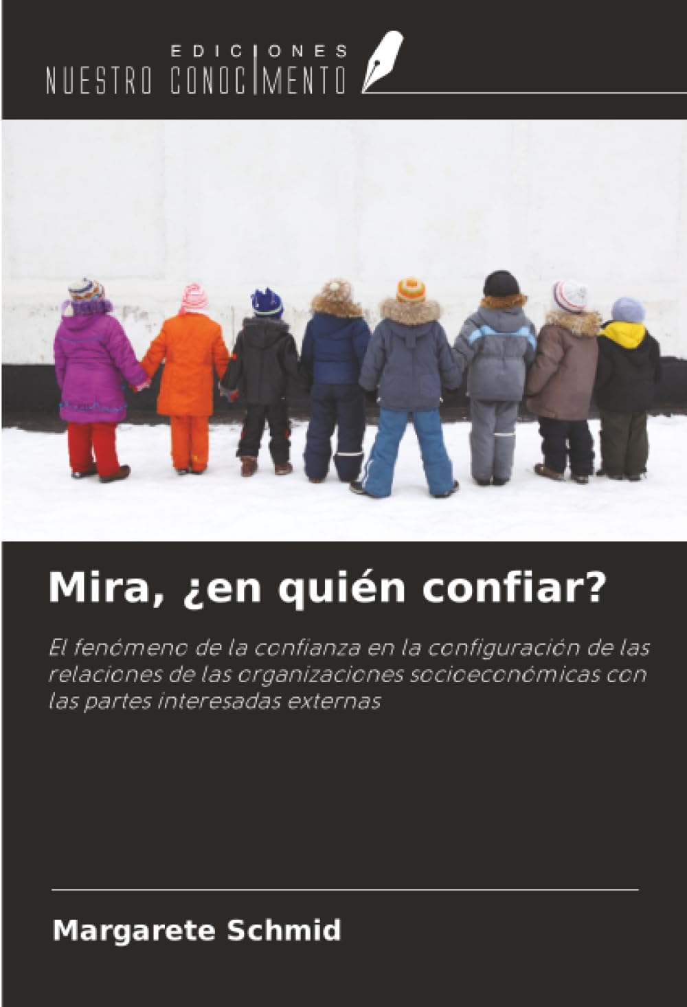 Mira, ¿en quién confiar?: El fenómeno de la confianza en la configuración de las relaciones de las organizaciones socioeconómicas con las partes interesadas externas