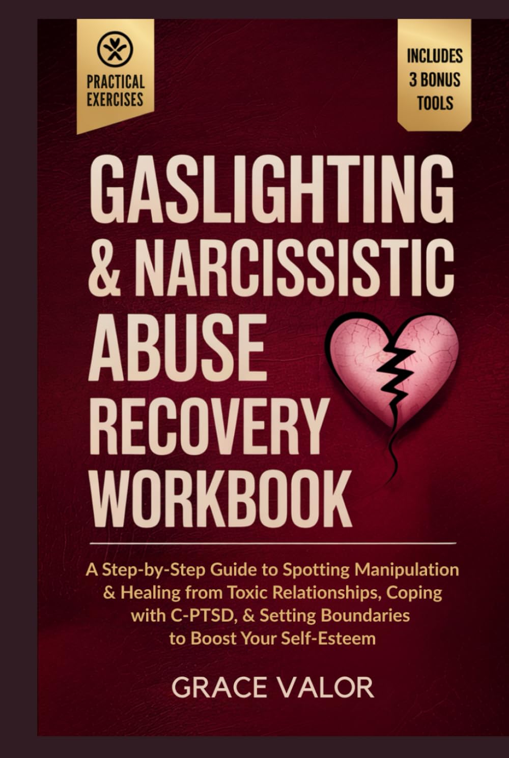 Gaslighting & Narcissistic Abuse Recovery Workbook: A Step-by-Step Guide to Spotting Manipulation & Healing from Toxic Relationships, Coping with C-PTSD, & Setting Boundaries to Boost Your Self-Esteem