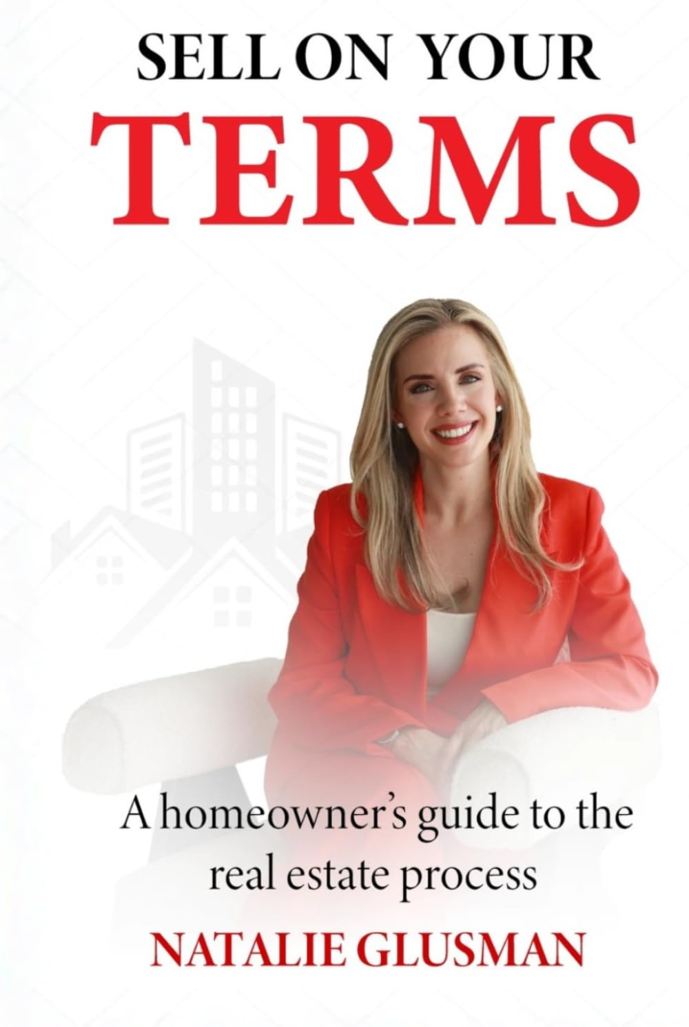 Sell on your terms: A homeowner's guide to the real estate process
