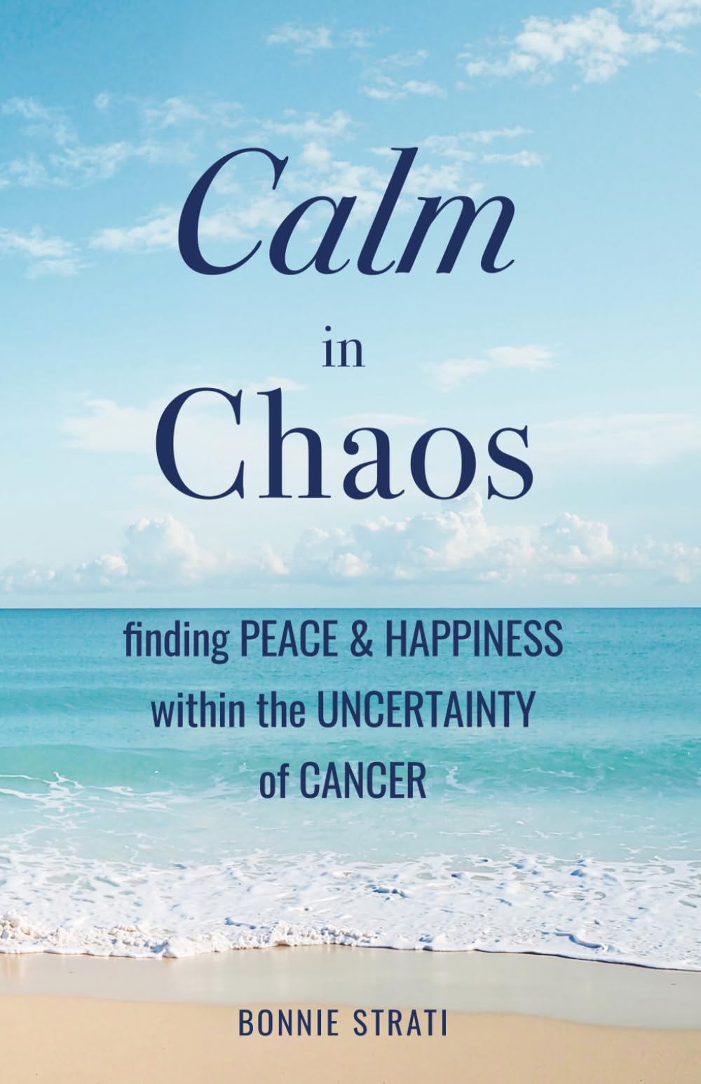 Calm in Chaos: finding Peace & Happiness within the Uncertainty of Cancer