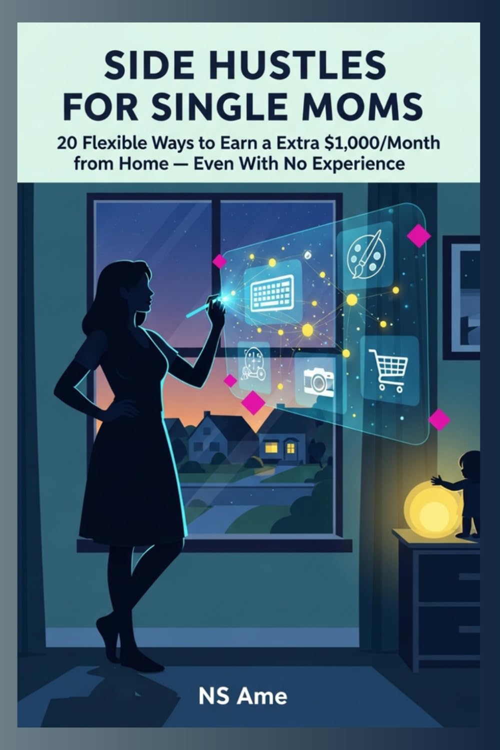 Side Hustles for Single Moms: 20 Flexible Ways to Earn Extra $1,000/Month from Home — A Practical Roadmap to Financial Freedom Even With No Experience