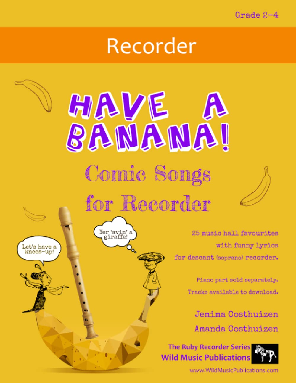 Have a Banana! Comic Songs for Recorder: 25 Music Hall favourites with funny lyrics arranged for descant (soprano) recorder (Recorder Music for Improvers and Refreshers)