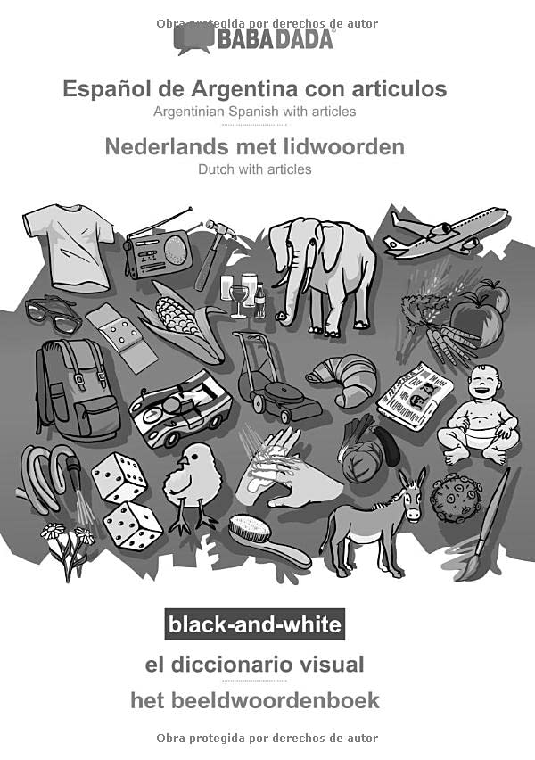BABADADA black-and-white, Español de Argentina con articulos - Nederlands met lidwoorden, el diccionario visual - het beeldwoordenboek: Argentinian ... - Dutch with articles, visual dictionary