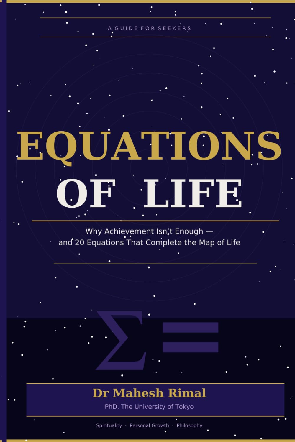 Equations of Life: Why Achievement Isn't Enough — and 20 Equations That Complete the Map of Life