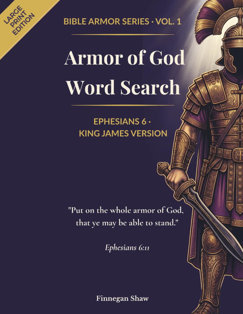 Armor of God Word Search: 60 Large Print Devotional Puzzles on Ephesians 6 with KJV Scripture, Reflections & Writing Space for Christians (Bible Armor Series Vol. 1)