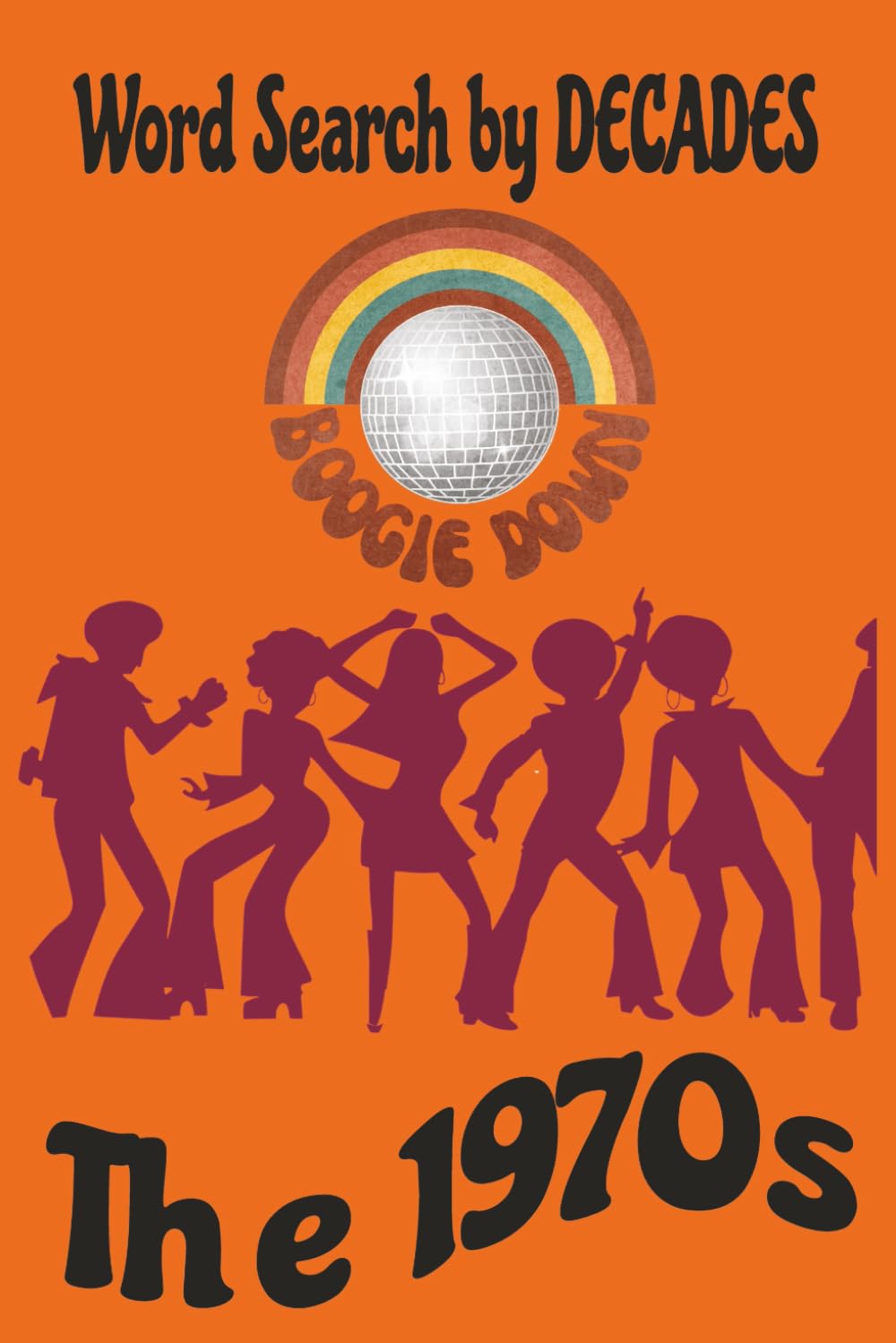 Word Searches by DECADES The 1970s: Boogie on Down with these 1970s Word Search Puzzles