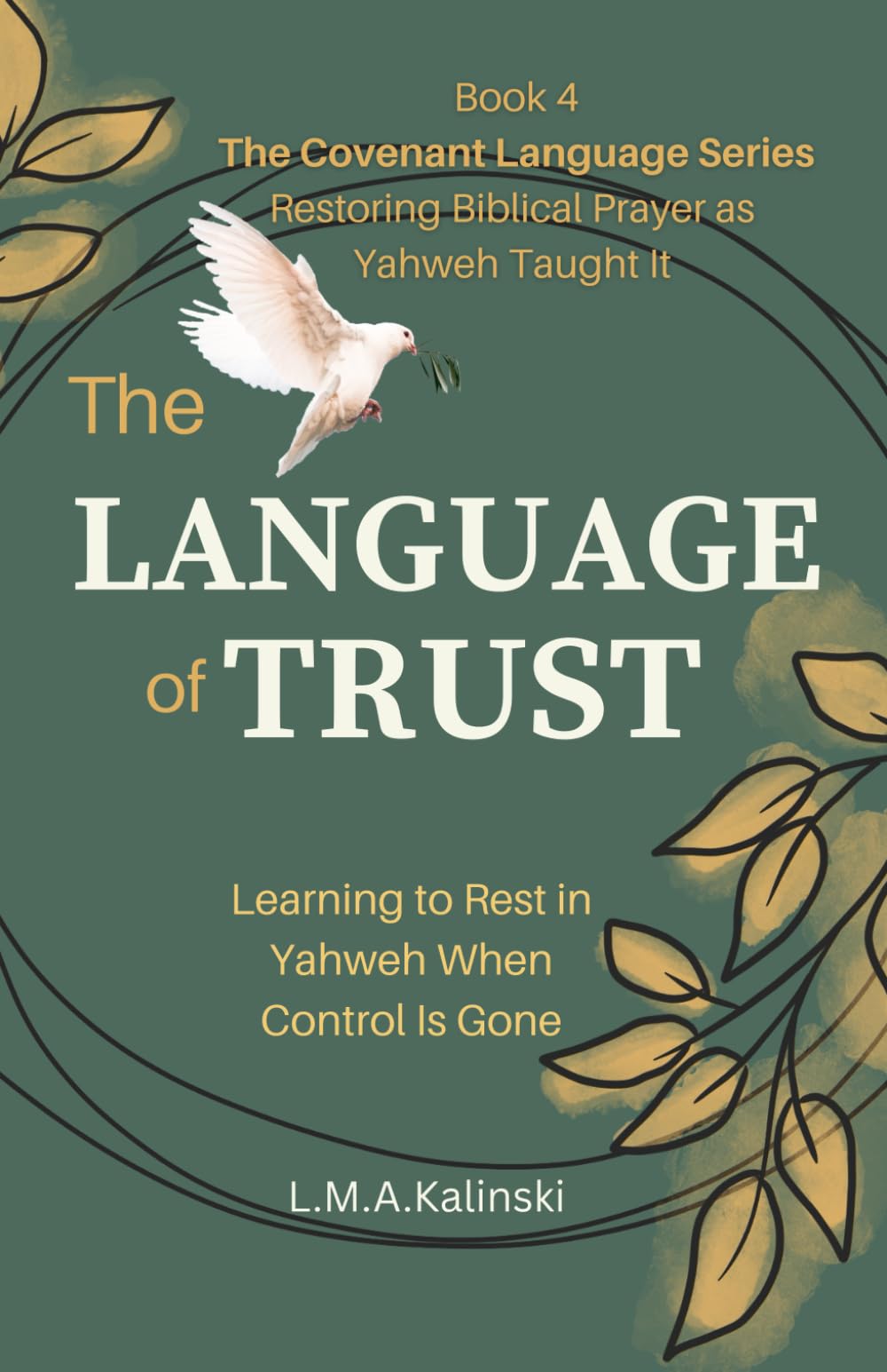The Language of Trust: Learning to Rest in Yahweh When Control Is Gone (The Covenant Language Series)