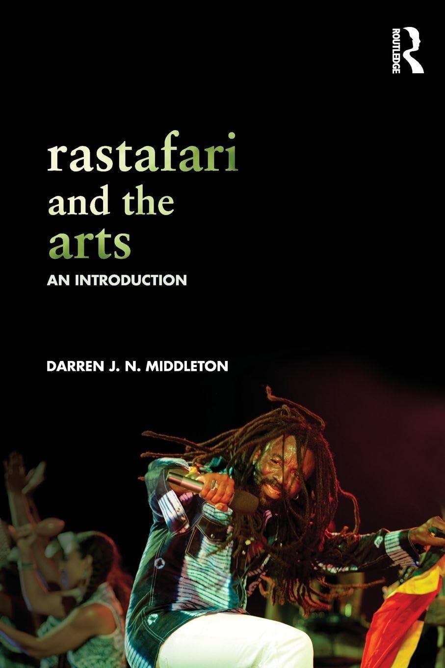 Rastafari and the Arts: An Introduction      1st Edition