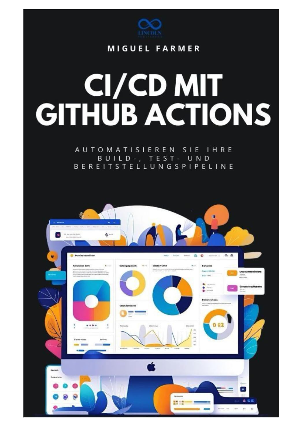 CI/CD mit GitHub Actions: Automatisieren Sie Ihre Build-, Test- und Bereitstellungspipeline