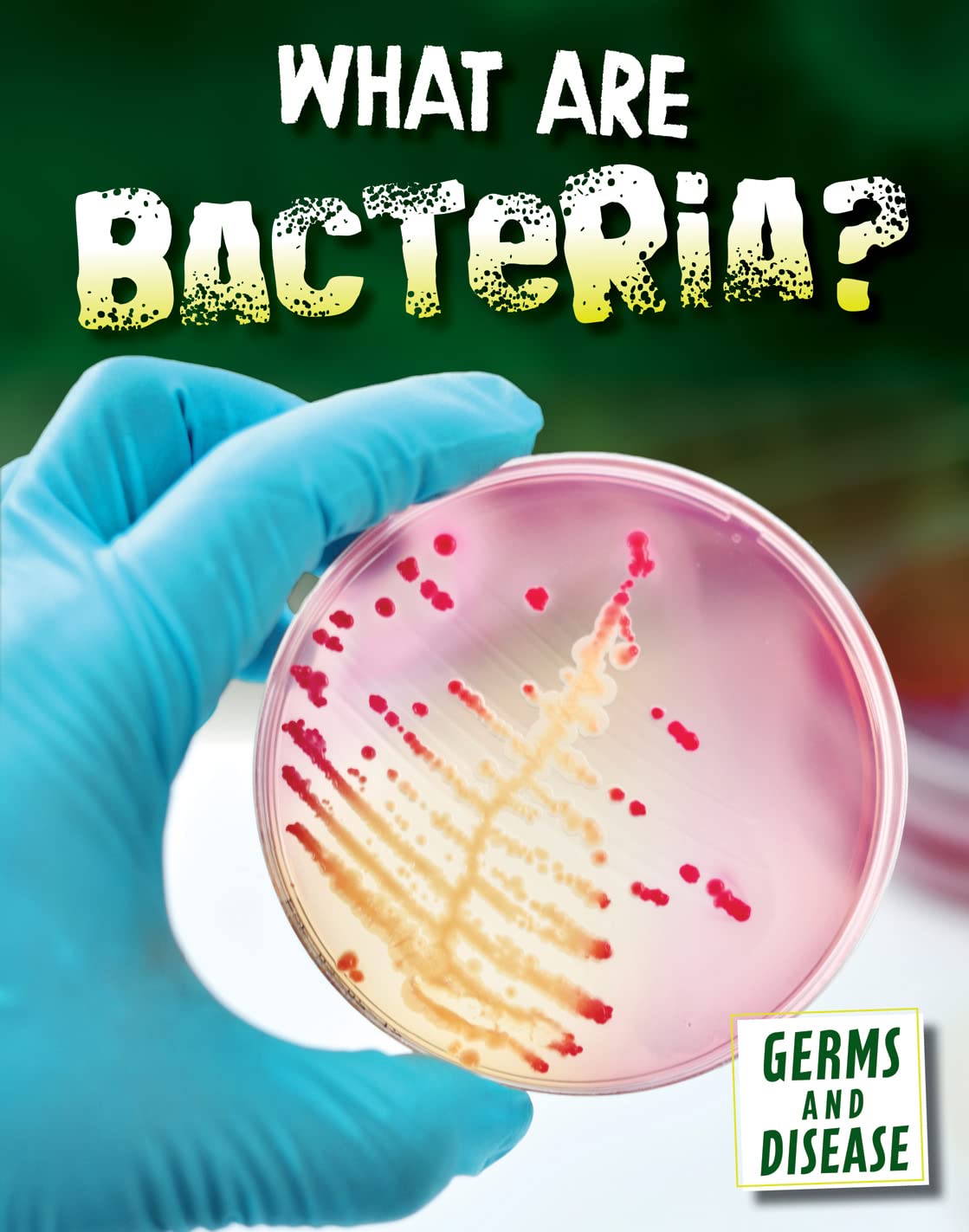 What Are Bacteria? (Germs and Disease)      Library Binding – July 30, 2022