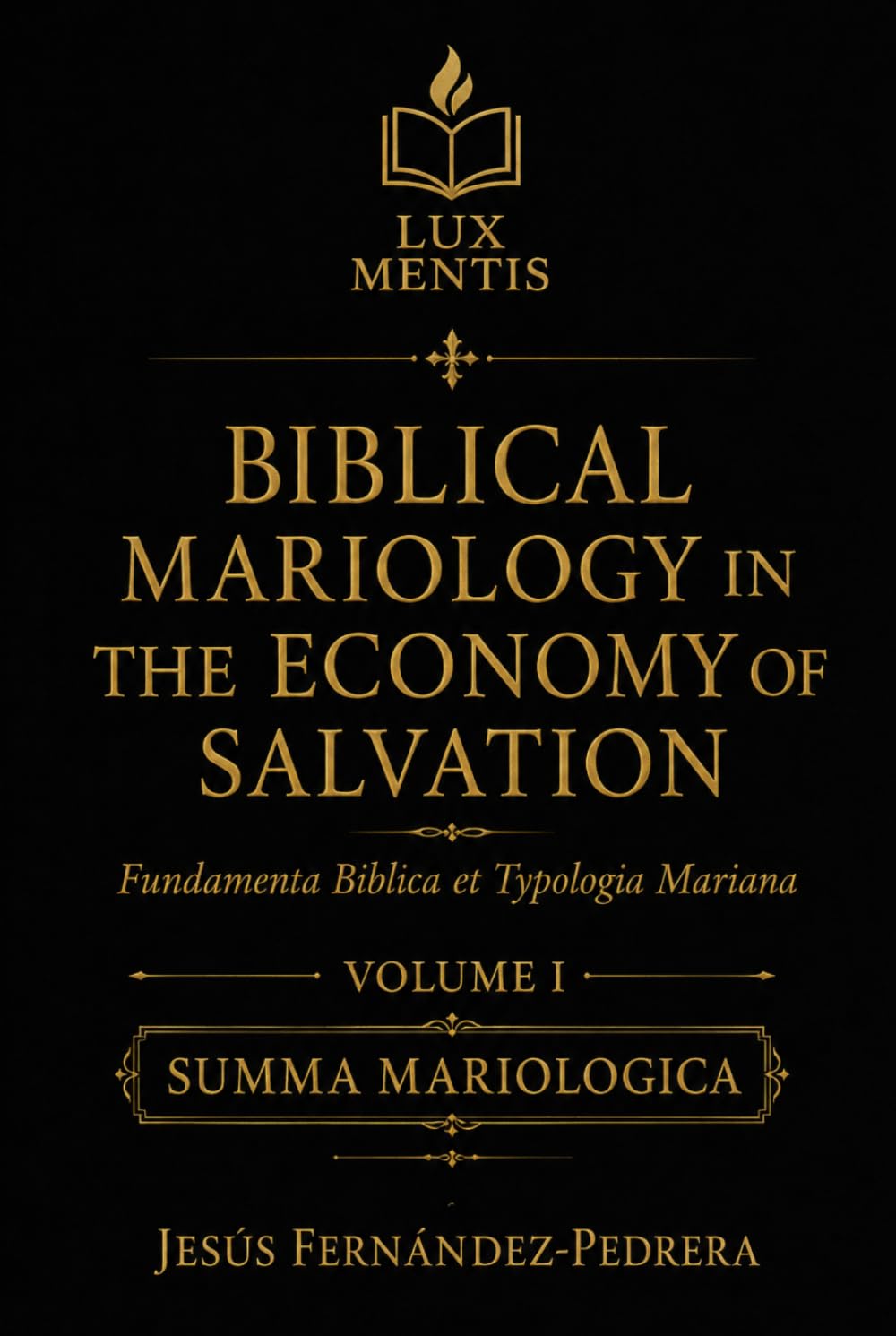 BIBLICAL MARIOLOGY IN THE ECONOMY OF SALVATION: Fundamenta Biblica et Typologia Mariana. Volume I (SUMMA MARIOLOGICA (ENGLISH))