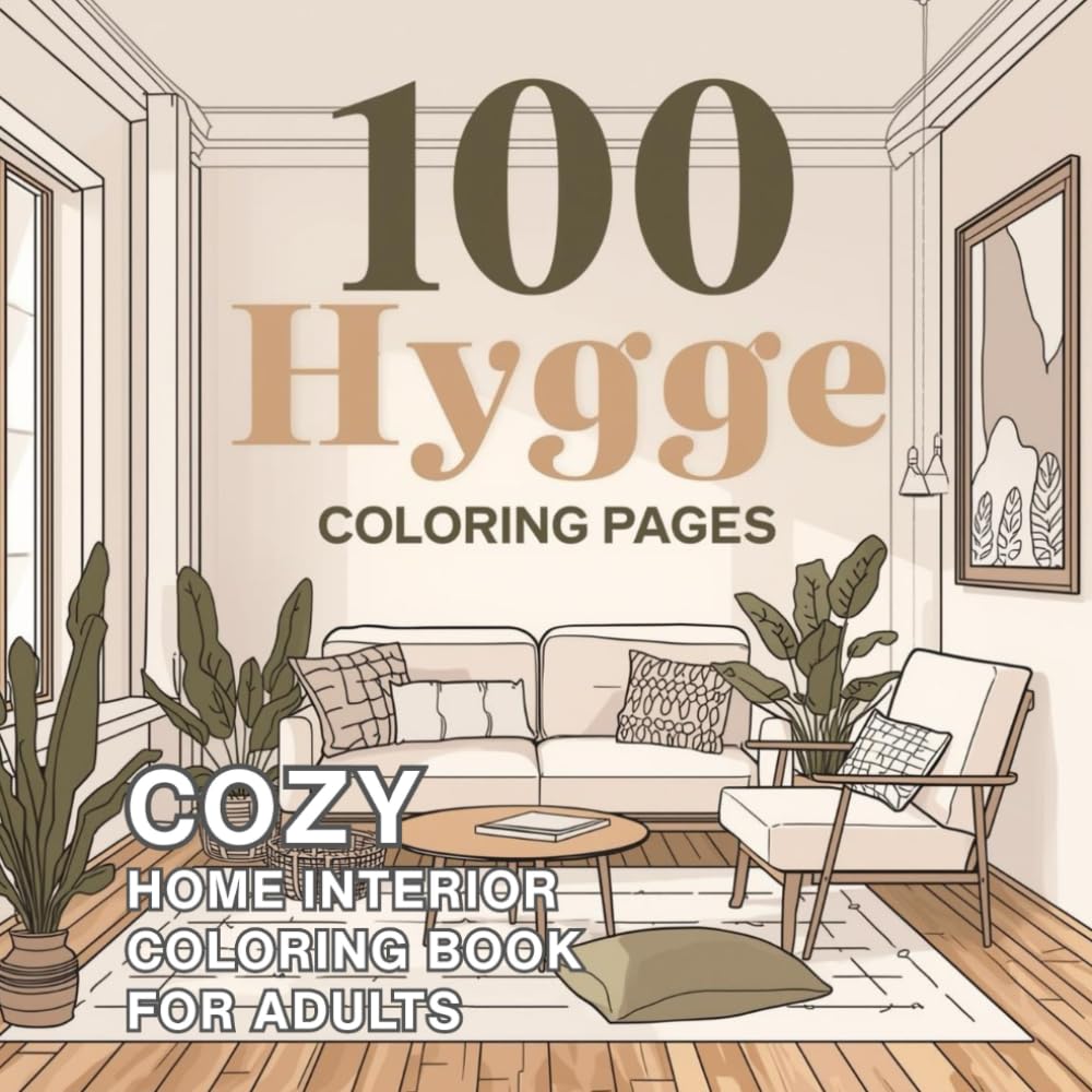 100 Hygge Coloring Pages: Cozy Home Interior Coloring Book for Adults