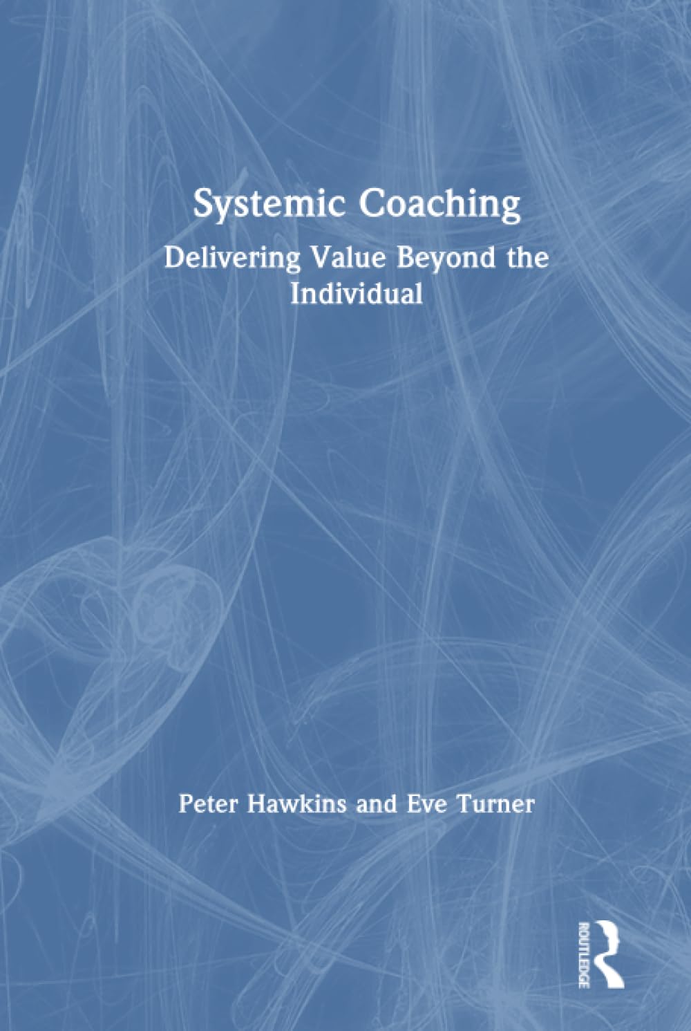 Systemic Coaching 9781138322486 Hawkins, Peter, Turner