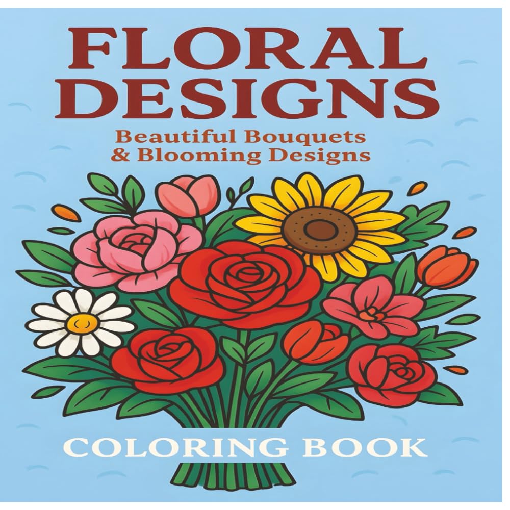 Floral Designs: Beautiful Bouquets and Blooming Designs (Bold & Easy Coloring Fun)