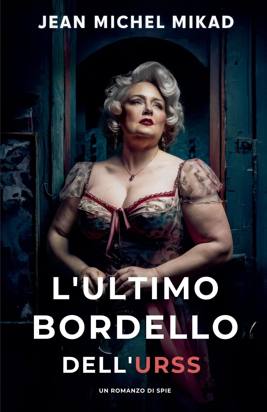 Jean Michel MikadL'ultimo bordello dell'URSS